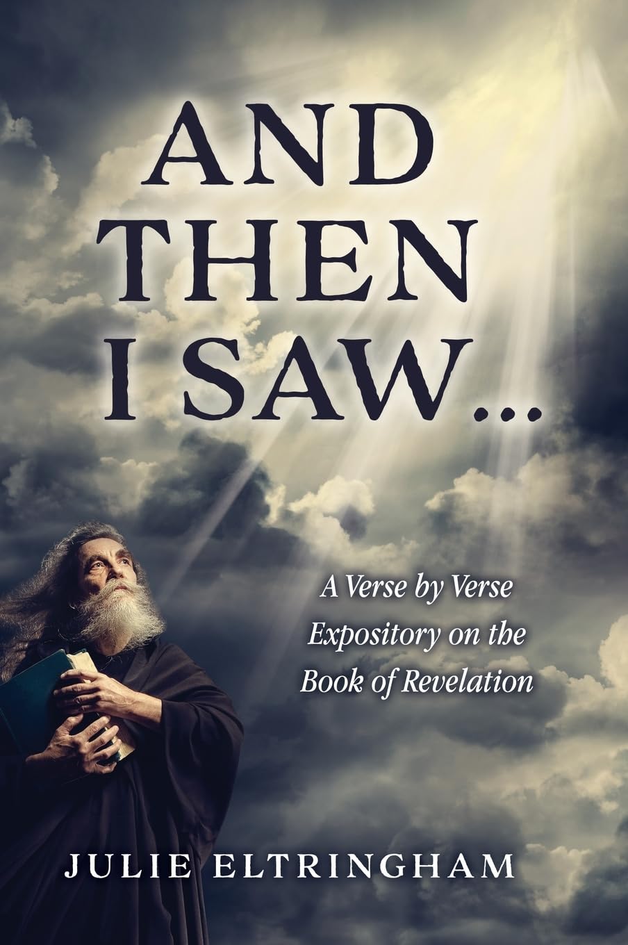 And Then I Saw...: A Verse by Verse Expository on the Book of Revelation: 0