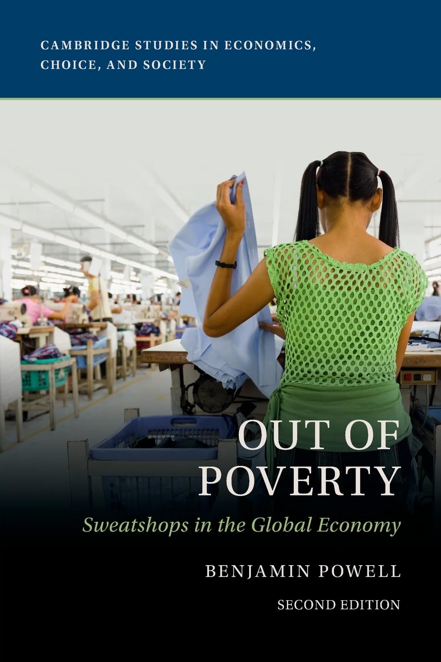 Out of Poverty: Sweatshops in the Global Economy (Cambridge Studies in Economics, Choice, and Society)