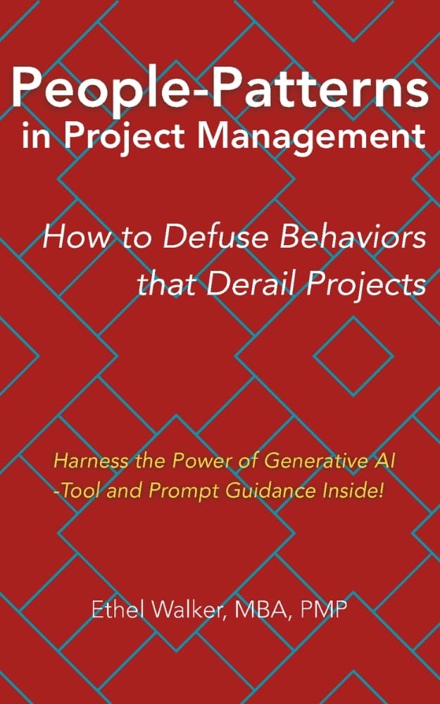 People-Patterns in Project Management: How to Defuse Behaviors that Derail Projects