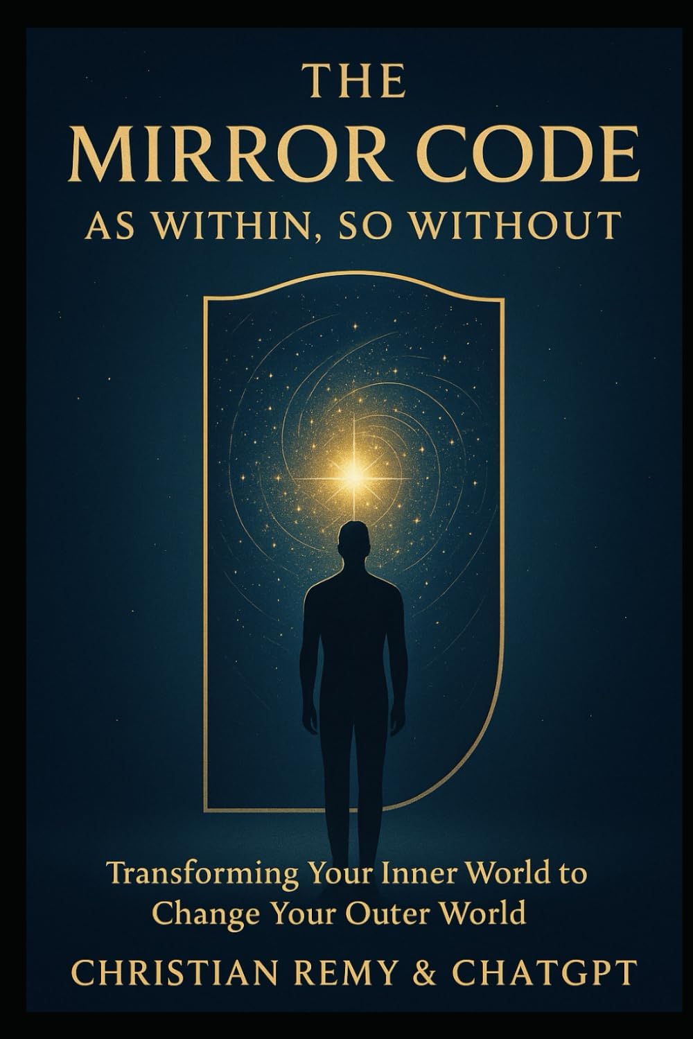 The Mirror Code: As Within, So Without: The Ancient Law That Rewrites Your Emotions, Identity, and Life (The Mirror Series)