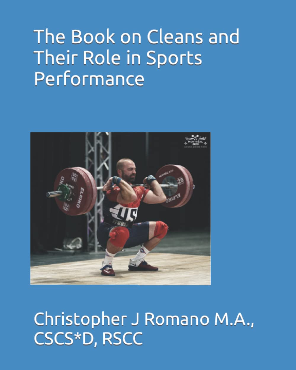 The Book on Cleans and Their Role in Sports Performance (Building Powerful Athletes through The Olympic Lifts)