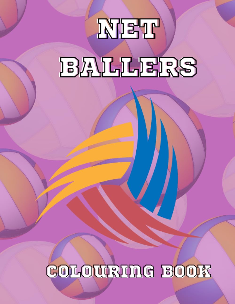Net Ballers Colouring Book: Packed full of Amazing Netball and Volleyball Action Pictures