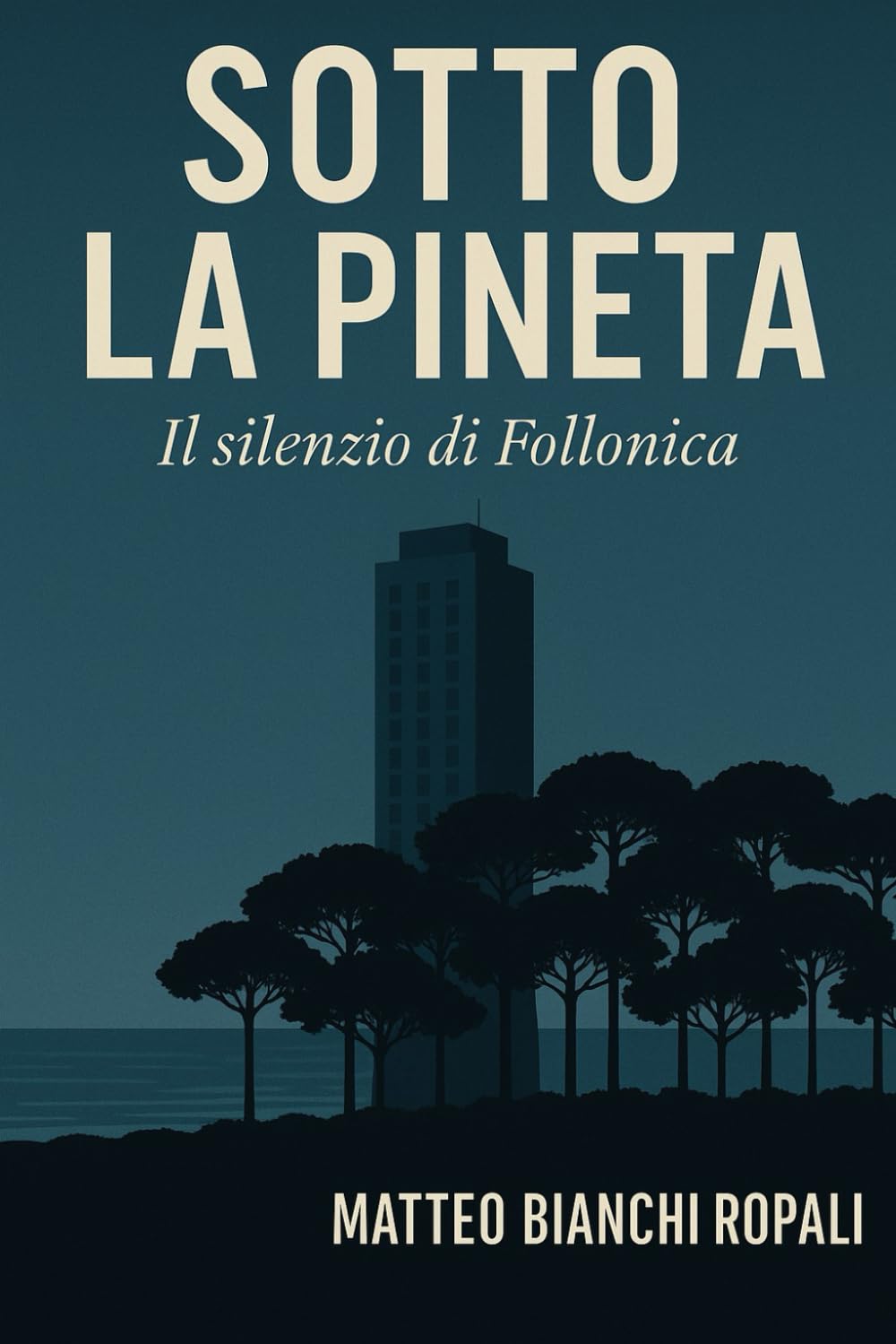 Sotto la Pineta: Il silenzio di Follonica (Maremma Crime)