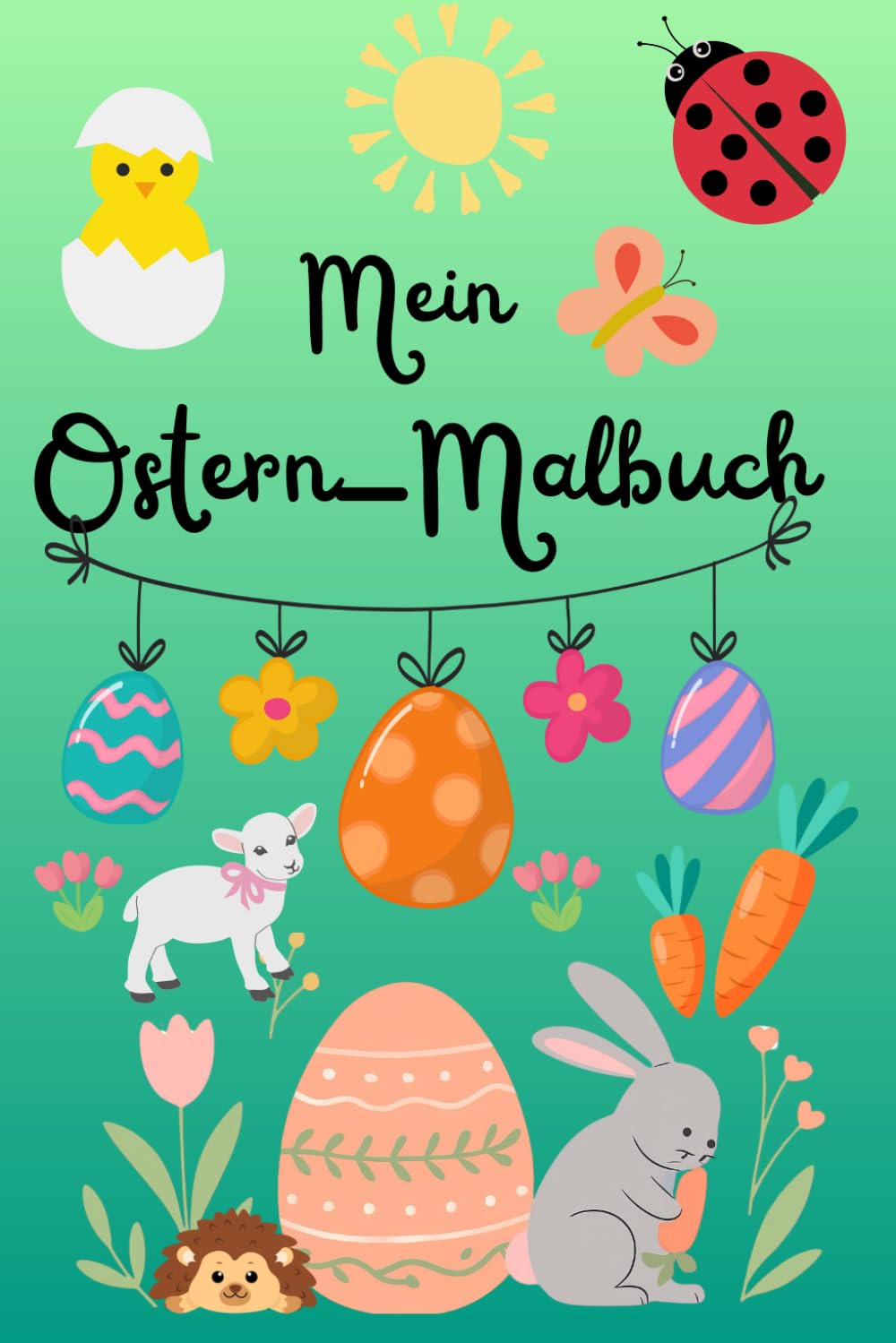 Mein Ostern-Malbuch: Für Kinder von 3-6 Jahre
