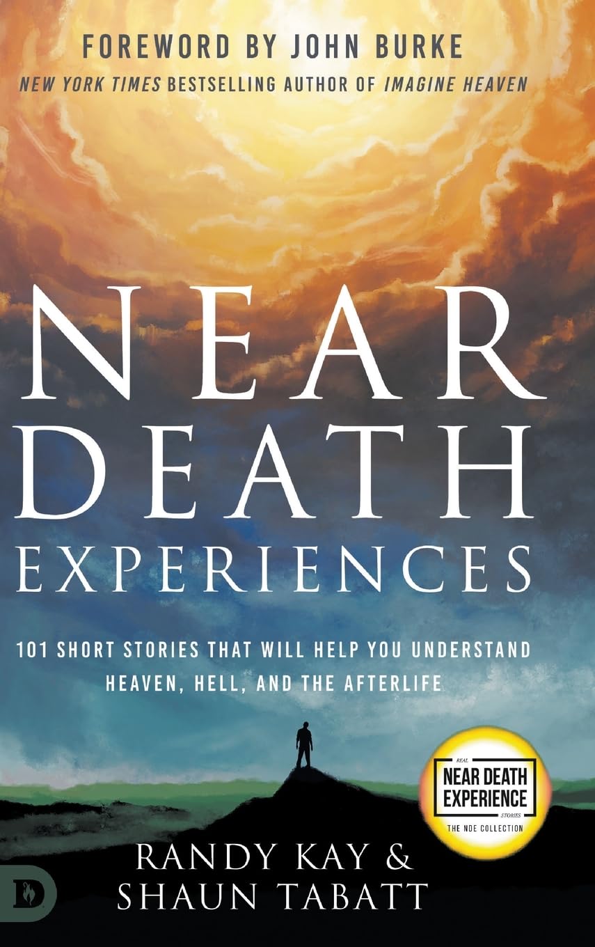 Near Death Experiences: 101 Short Stories That Will Help You Understand Heaven, Hell, and the Afterlife (An Nde Collection)