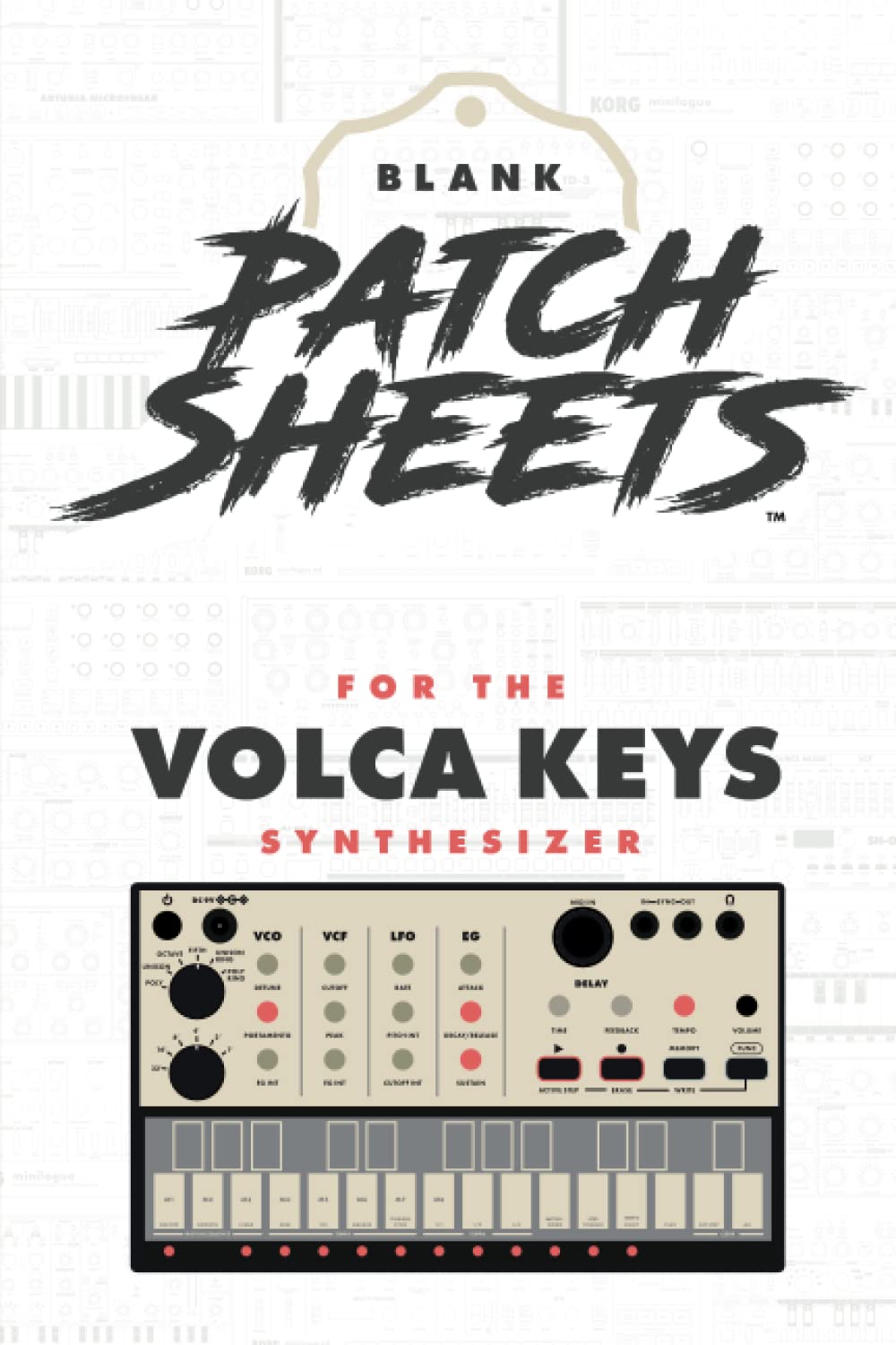 Korg Volca Keys Blank Patch Sheets Notebook: Become a more organized songwriter with this Blank Patch Sheet notebook so you can spend more time creating and less time forgetting.