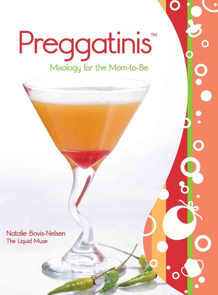 Preggatinis™: Mixology For The Mom-To-Be