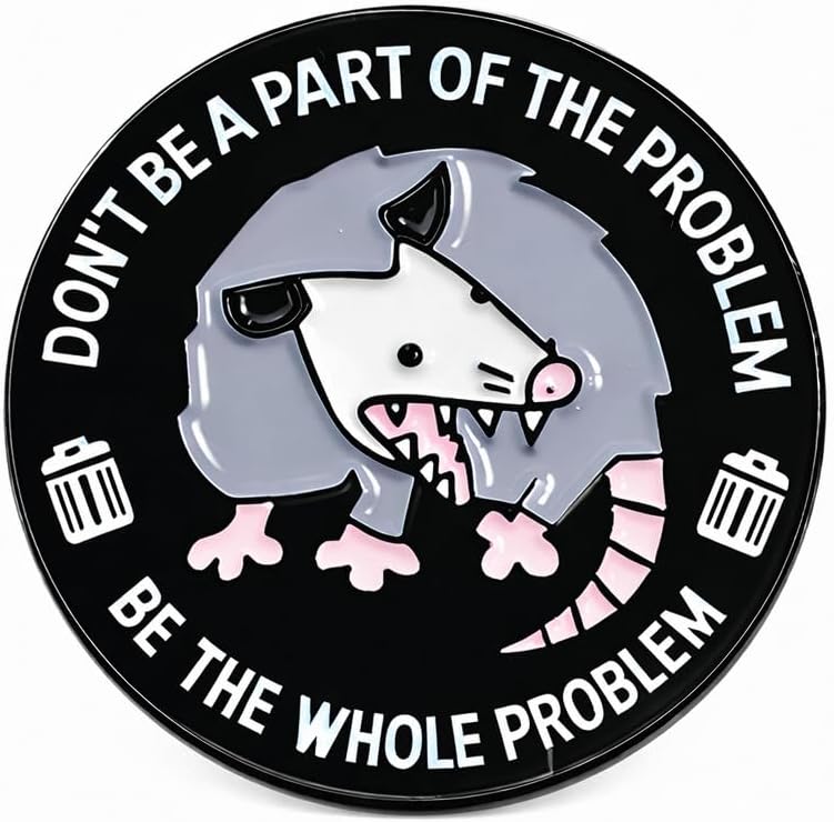 Funny Opossum Pin - Sarcastic Quotes Enamel Pins Brooch with Don't Be A Part of The Problem for Backpacks,Jackets,Hats. Humor Animal Brooches Gift for Opossum Lovers, Friends,Girls,Students