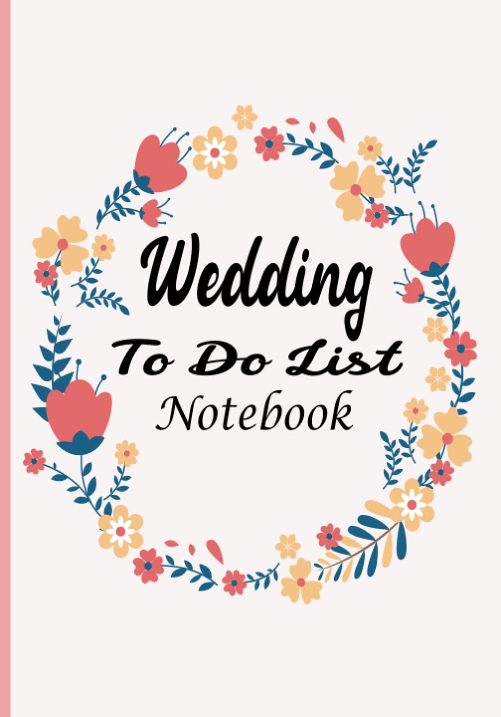 Wedding To Do List Notebook: Bride’s To Do List Notebook: A Fun and Simple Wedding To Do List Notebook