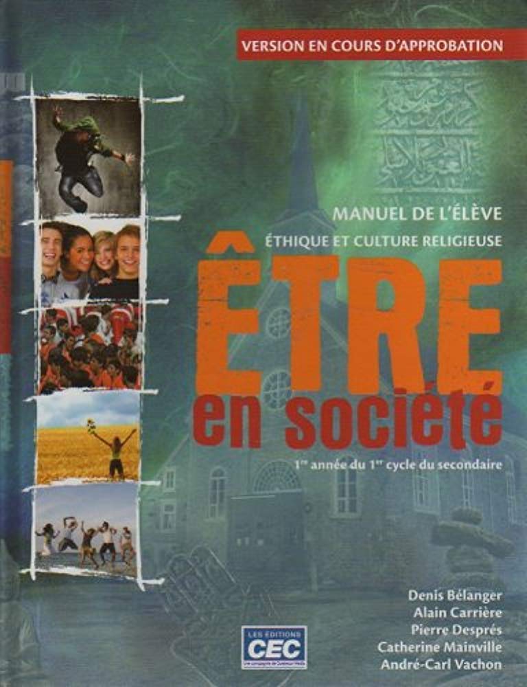 Etre En Societe: Ethique Et Culture Religieuse, 1re Annee du 1er Cycle Du Secondaire, Manuel De L'Eleve, Version en Cours D'Approbation (French Text) [Paperback] BELANGER DENIS