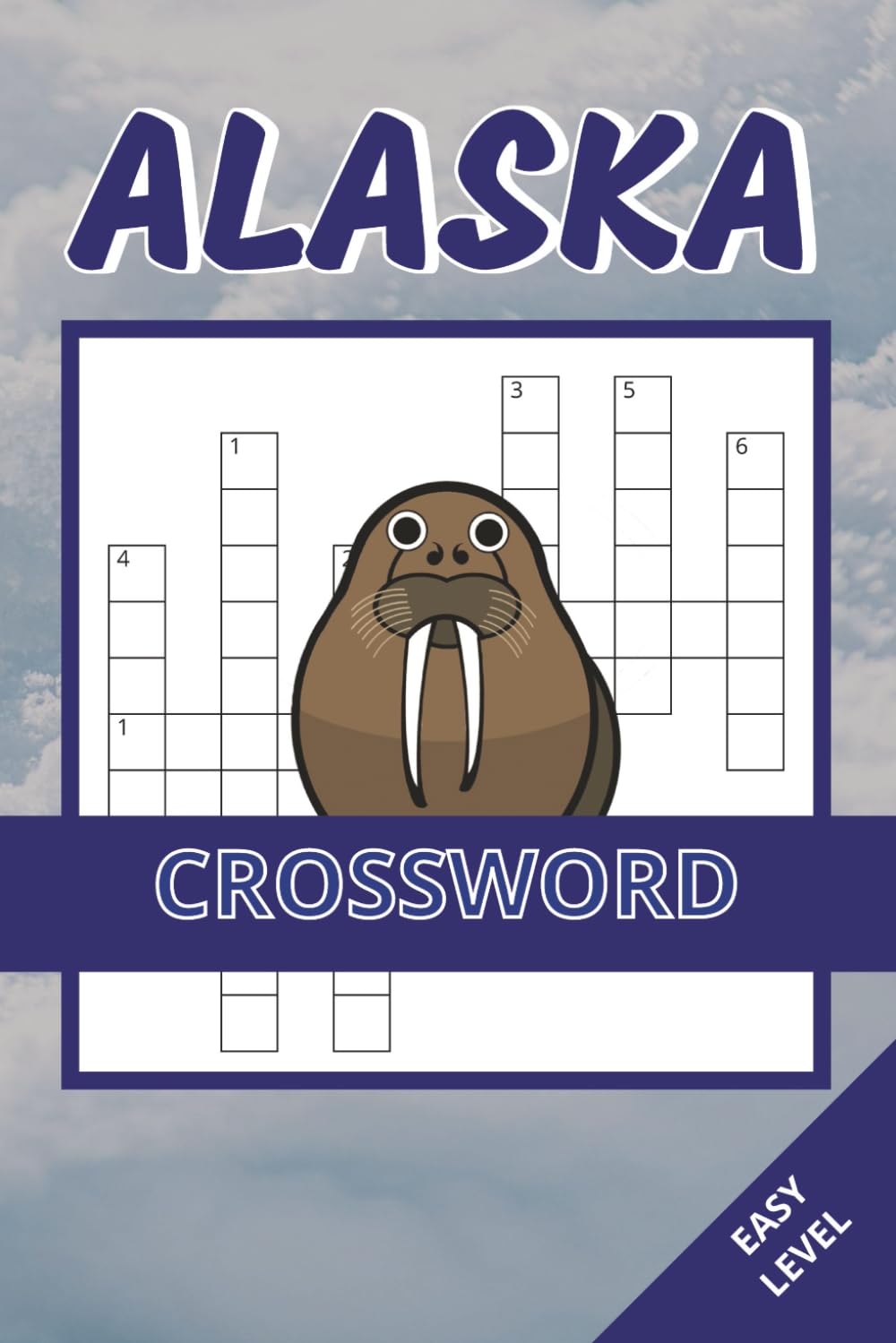 Alaska Crossword Book: 50 Easy Puzzles Inspired by Alaska’s Wildlife, Mountains & Northern Landscapes | Easy-to-Read, Relaxing & Enjoyable Brain ... Adults and Seniors (alaska puzzle collection)