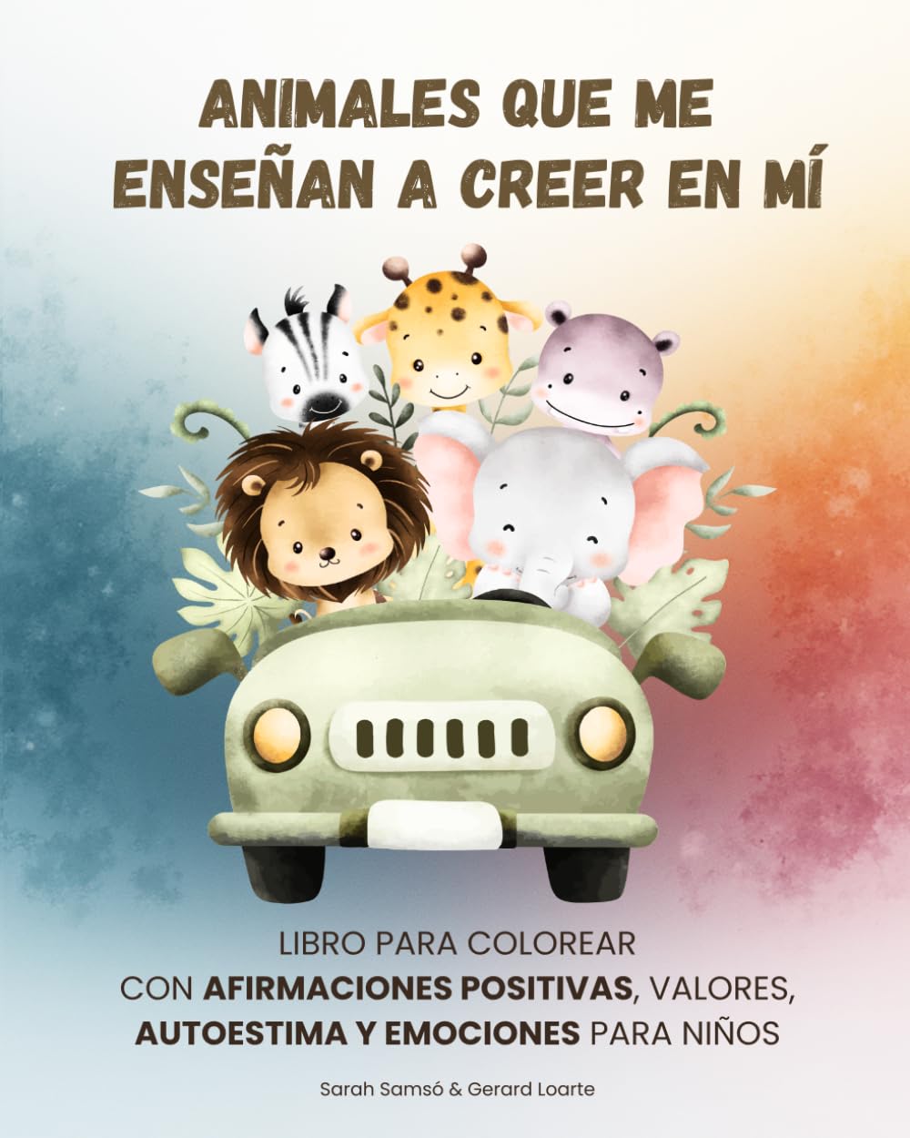 Animales que me enseñan a creer en mí: Libro para colorear con 30 animales, afirmaciones positivas y actividades de autoestima para niños de 4 a 8 años