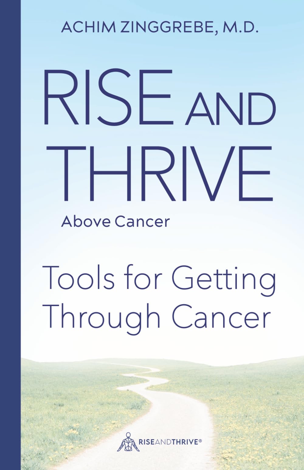Rise and Thrive Above Cancer: Your Path to Finding Courage, Confidence and Healing Power