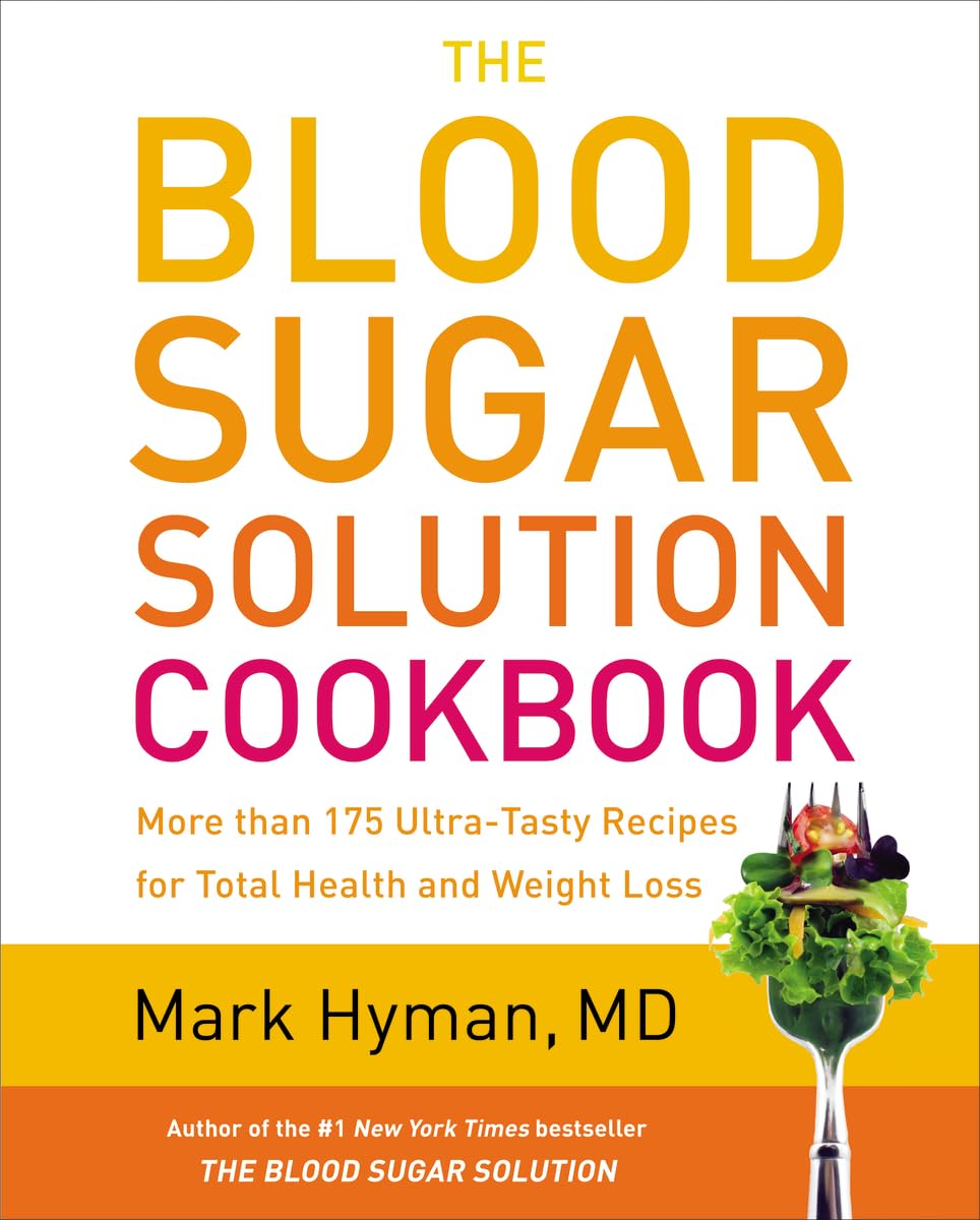 The Blood Sugar Solution Cookbook: More Than 175 Ultra-Tasty Recipes for Total Health and Weight Loss Hardcover – Illustrated, 26 February 2013