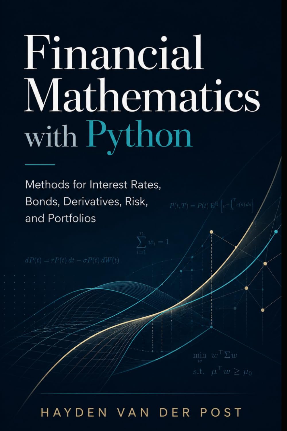 Financial Mathematics with Python: Methods for Interest Rates, Bonds, Derivatives, Risk, and Portfolios