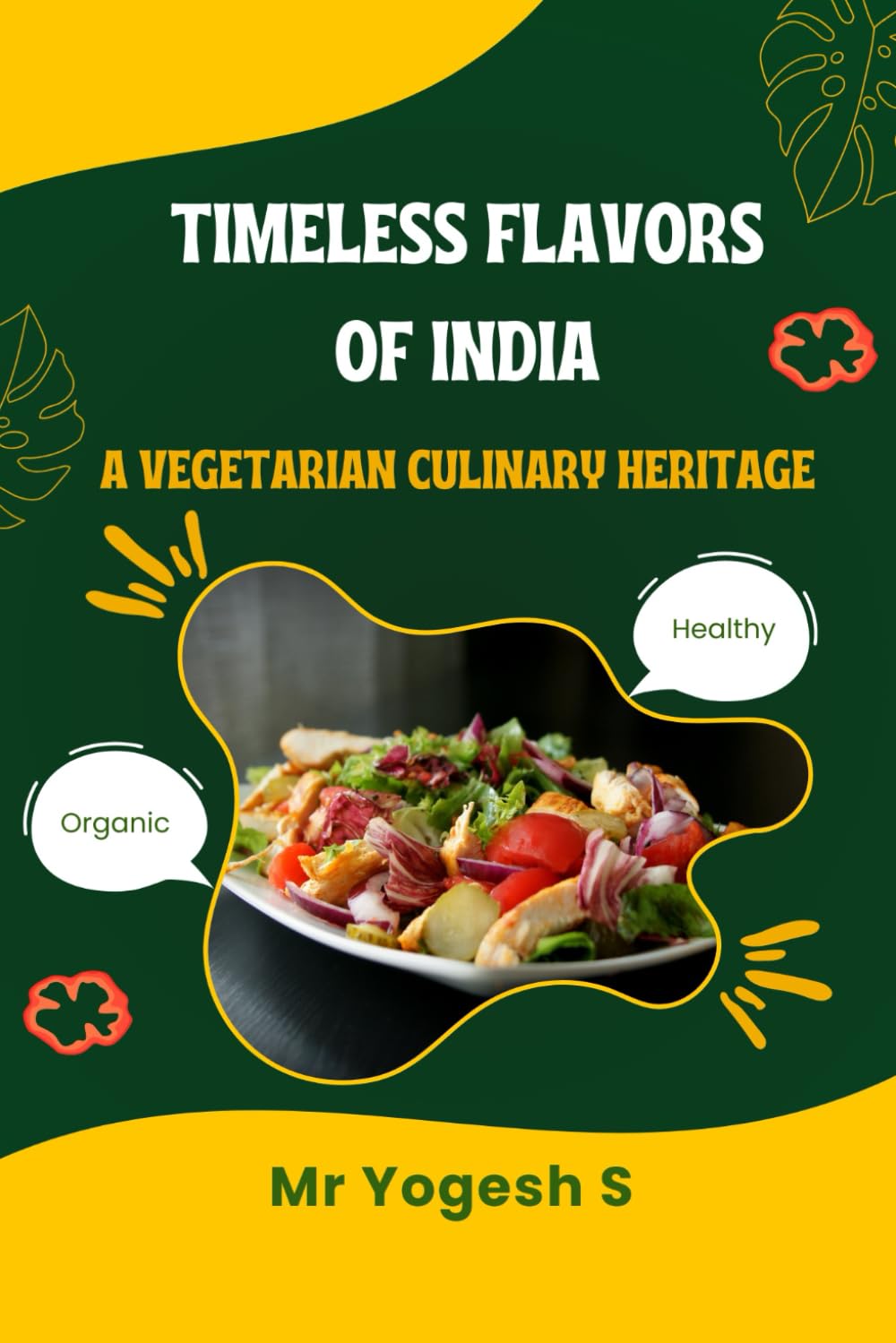 Timeless Flavors of India: A Vegetarian Culinary Heritage