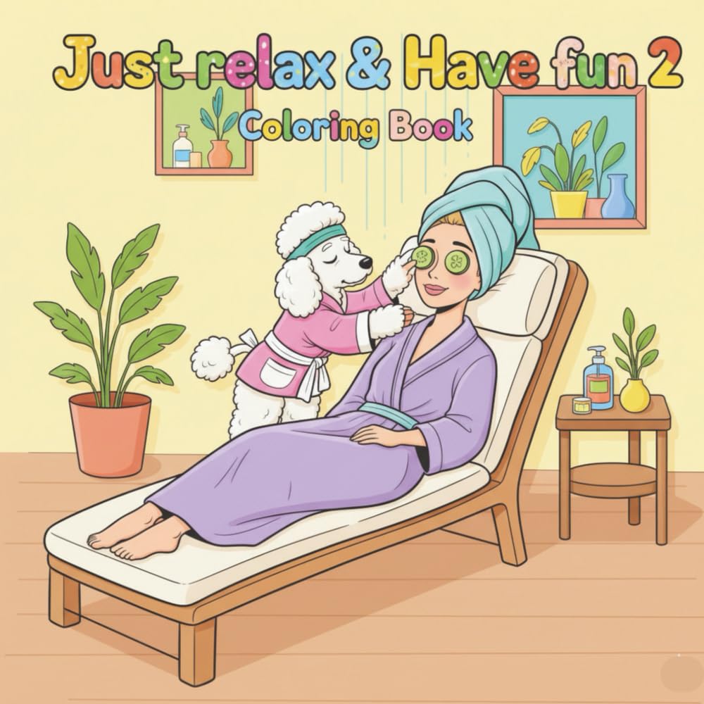 Just Relax & Have Fun 2 : because laughter is the best therapy: A Playful Coloring Book for Happy, Stress-Free Moments