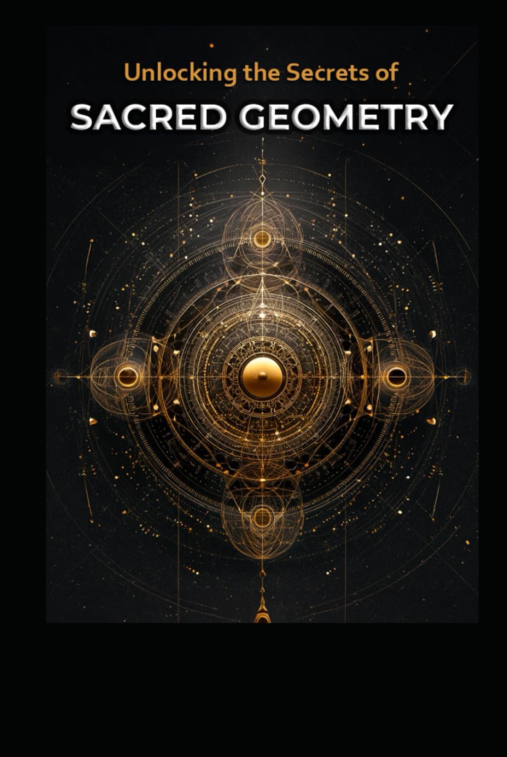 Unlocking the Secrets of Sacred Geometry