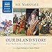 Our Island Story (complete) (The Our Island Story Series)