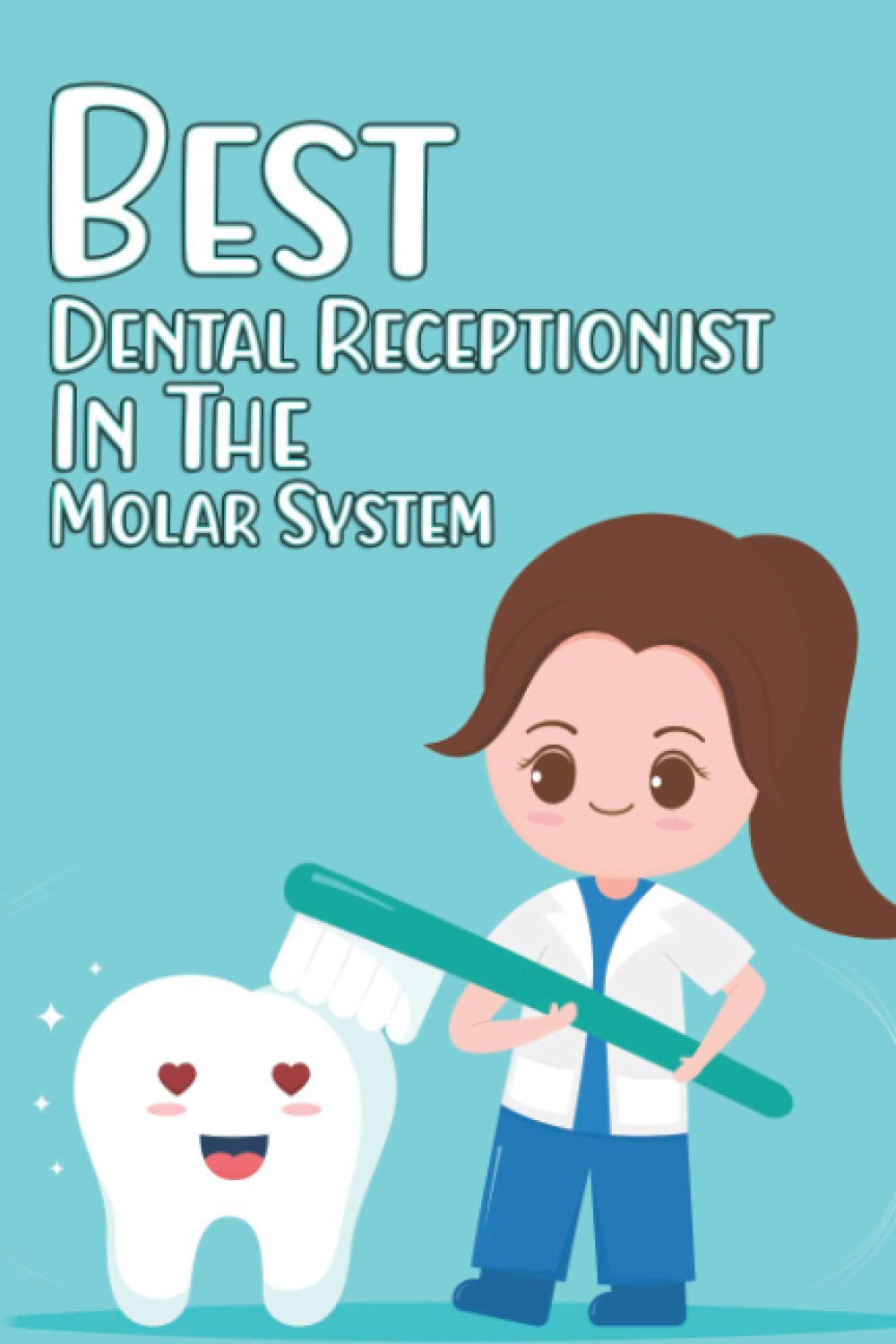 Best Dental Receptionist In The Molar System Dentist Notebook Gift For