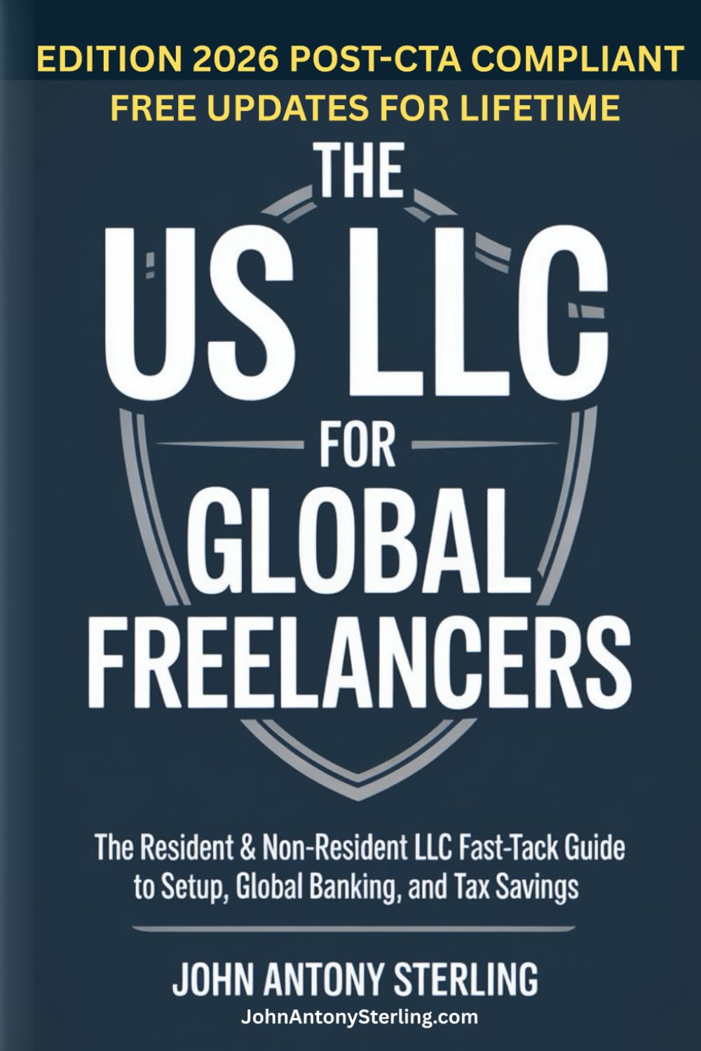 THE US LLC FOR GLOBAL FREELANCERS: The Resident & Non-Resident LLC Fast-Track Guide to Setup, Global Banking, and Tax Savings