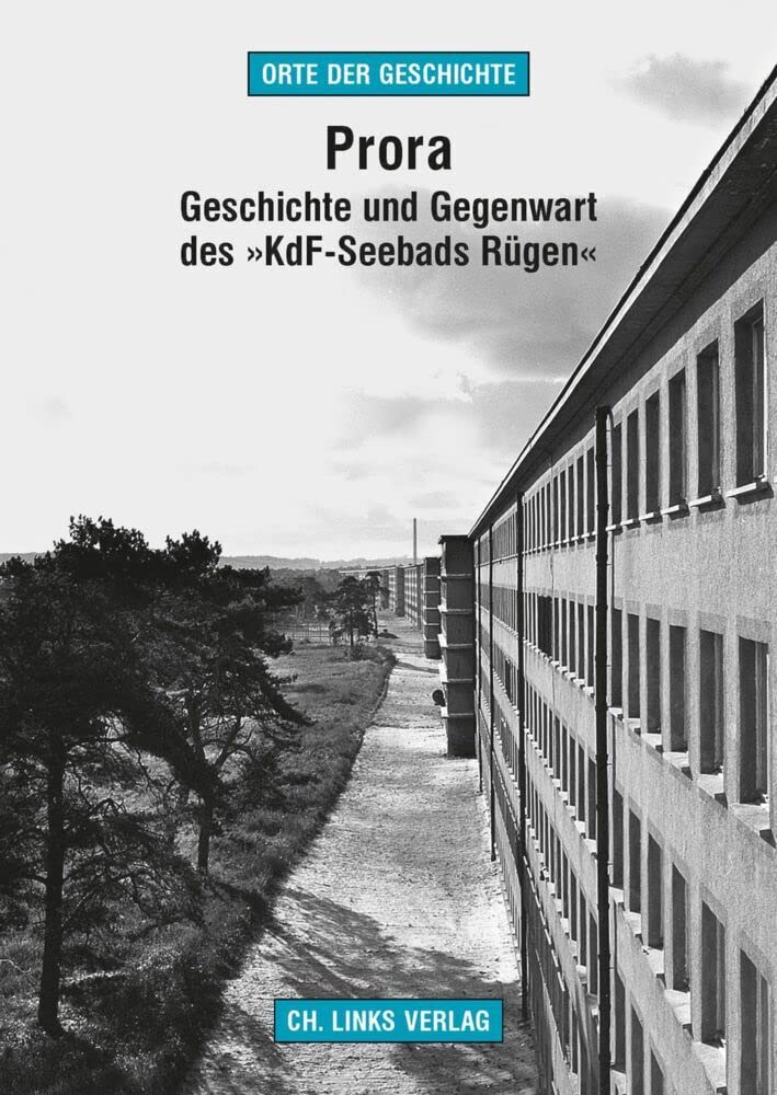 Prora: Geschichte und Gegenwart des »KdF-Seebads Rügen«