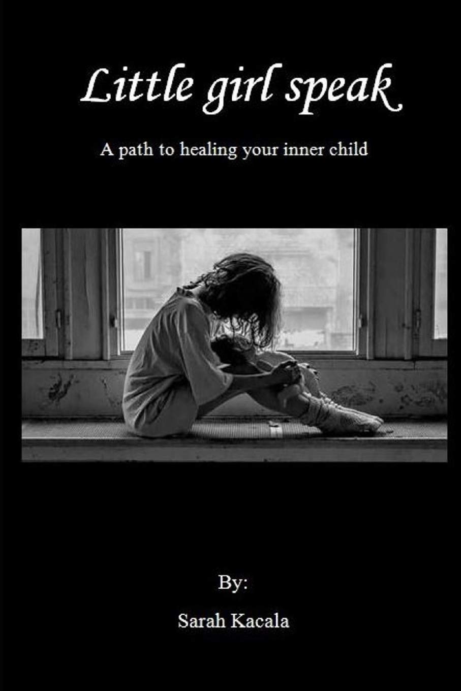 Little girl speak (An Inner Child Healing Series)