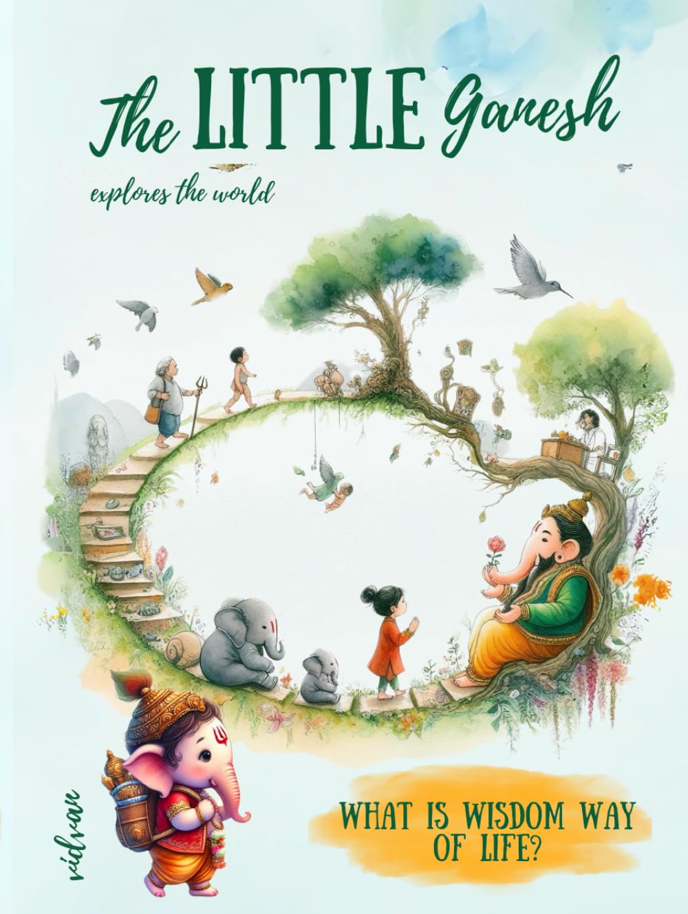 THE LITTLE GANESH explores the world: What is wisdom way of life?