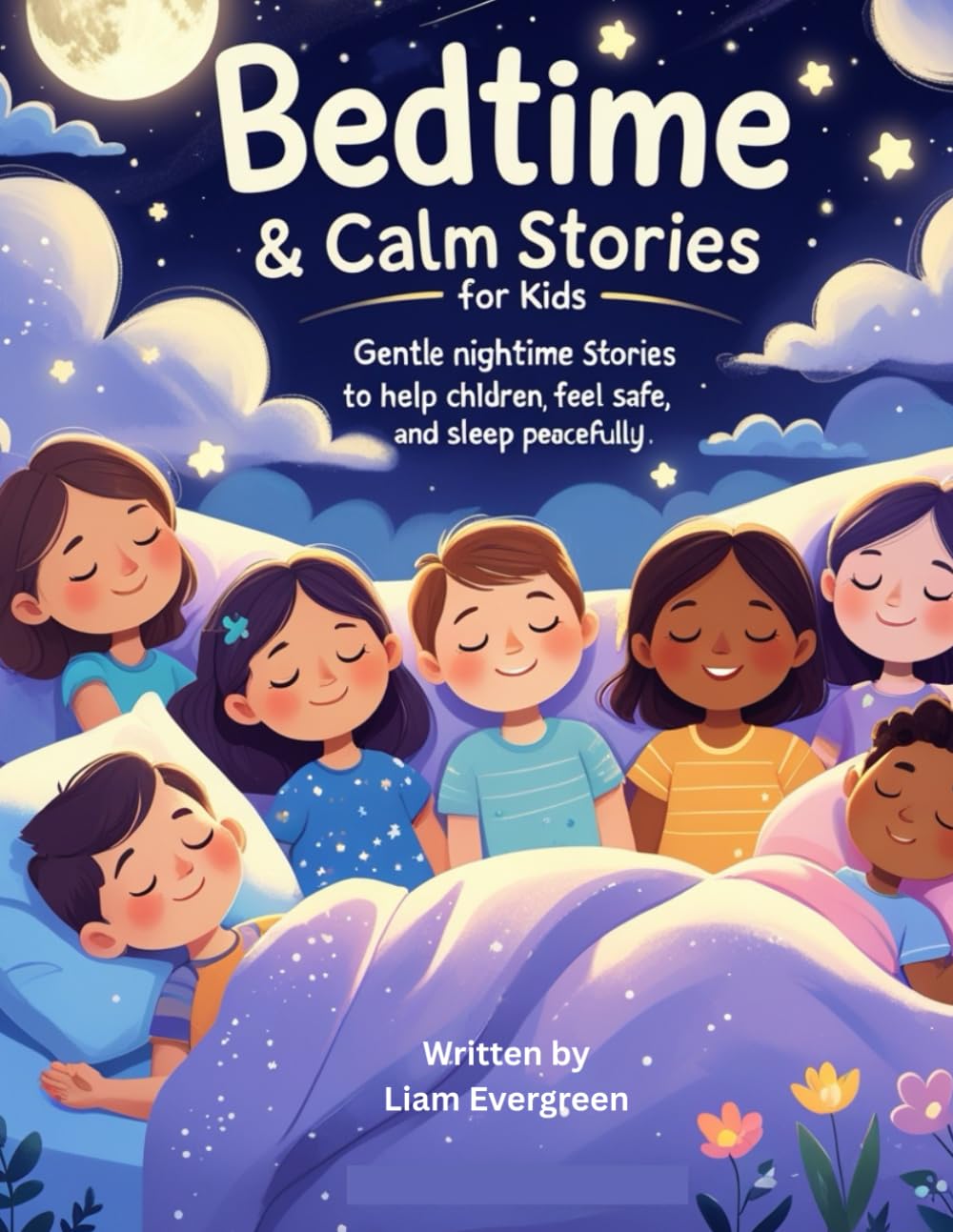 Bedtime & Calm Stories for Kids: Gentle Nighttime Stories to Help Children Relax, Feel Safe, and Sleep Peacefully
