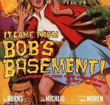 It Came from Bob's Basement by Burns, Bob, Michlig, John (2000) Paperback