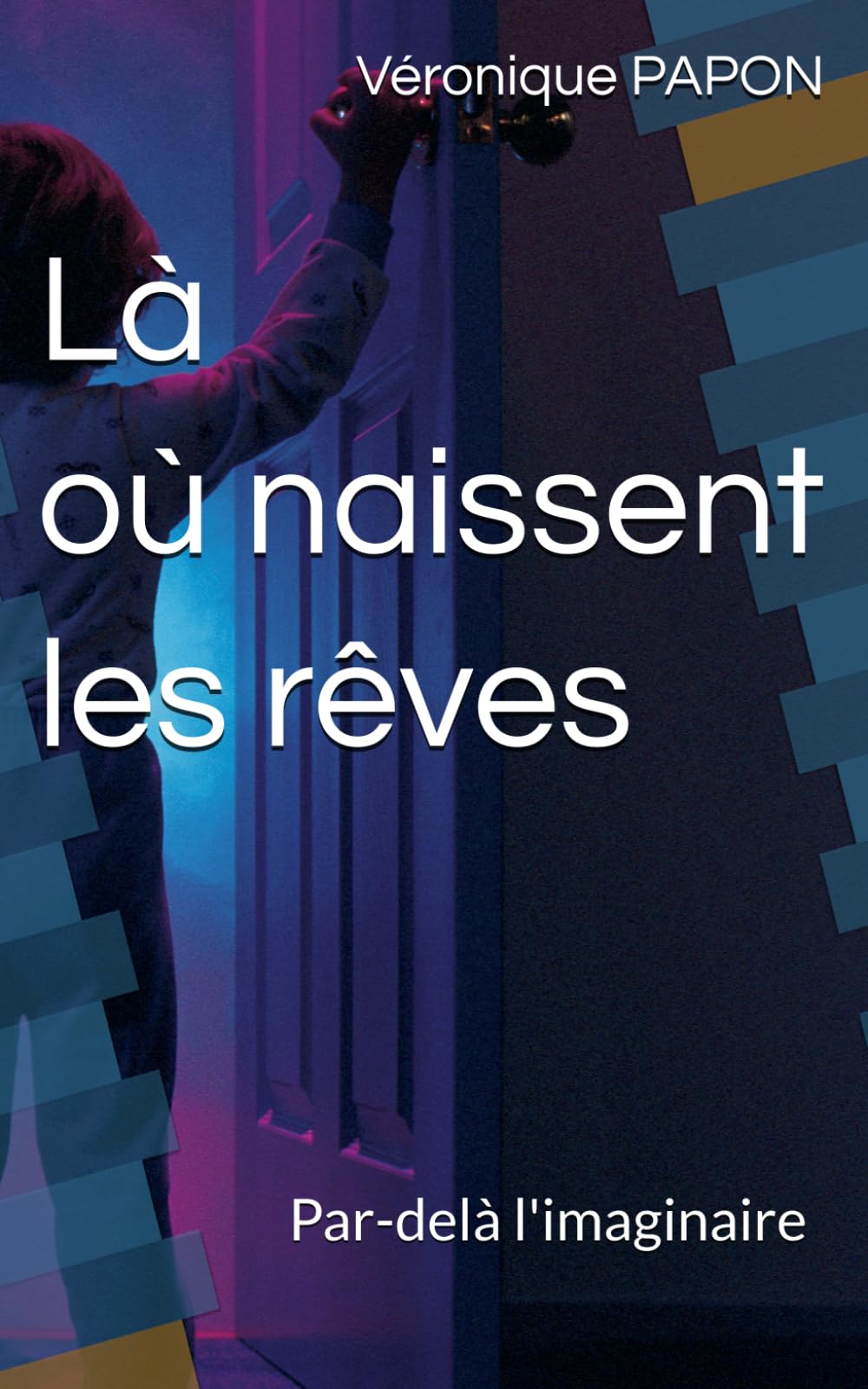 Là où naissent les rêves: Par-delà l'imaginaire