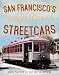 San Francisco's Magnificent Streetcars (America Through Time)