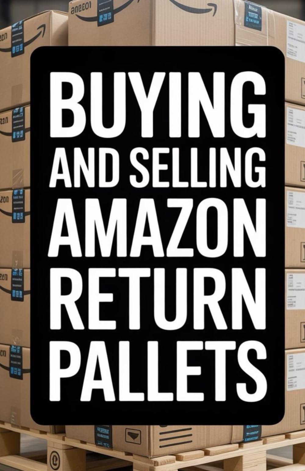 Buying and Selling Amazon Return Pallets: A Beginner's Guide to Reselling Liquidation Goods for Profit