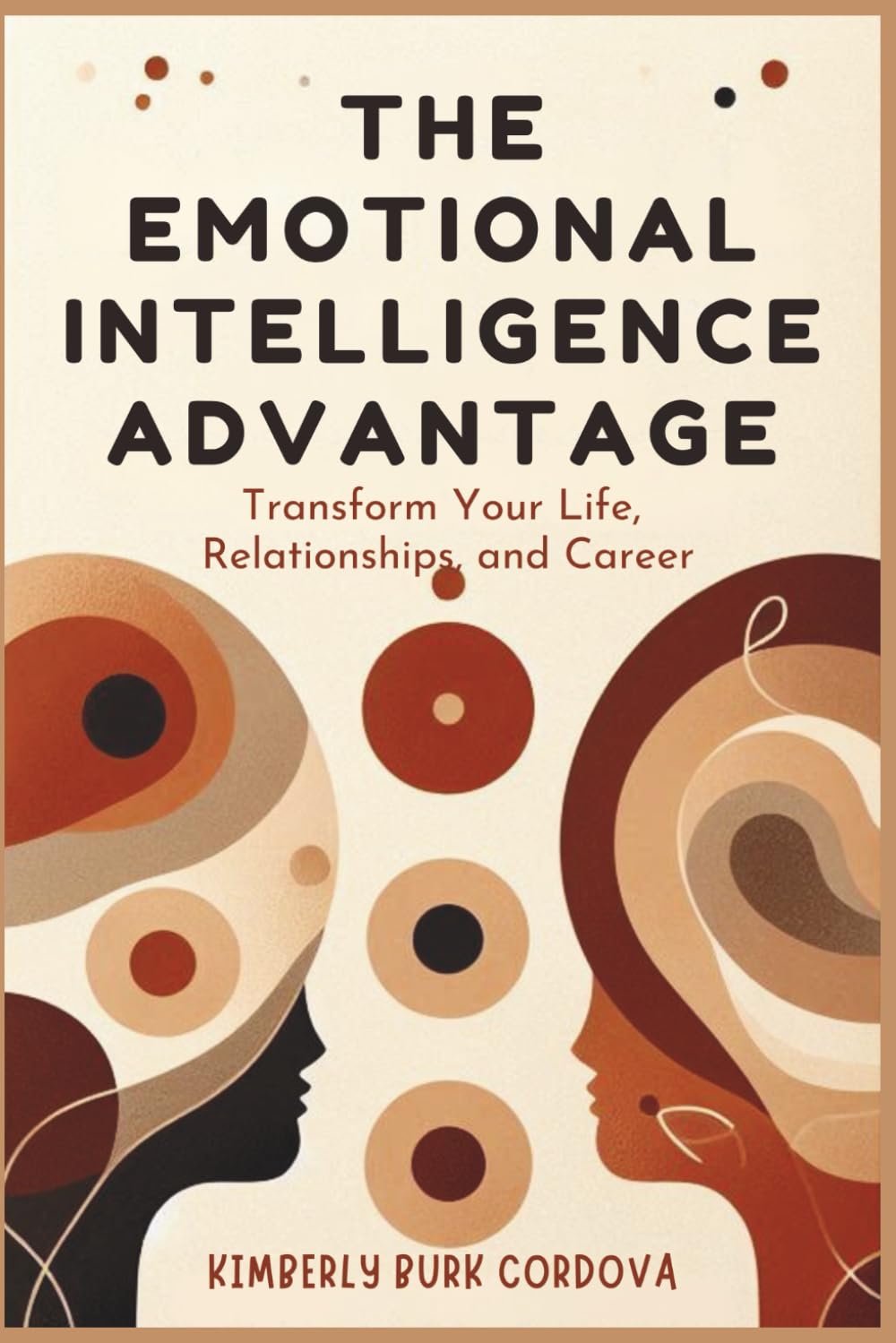 The Emotional Intelligence Advantage: Transform Your Life, Relationships, and Career (The Growth Leader Collection)