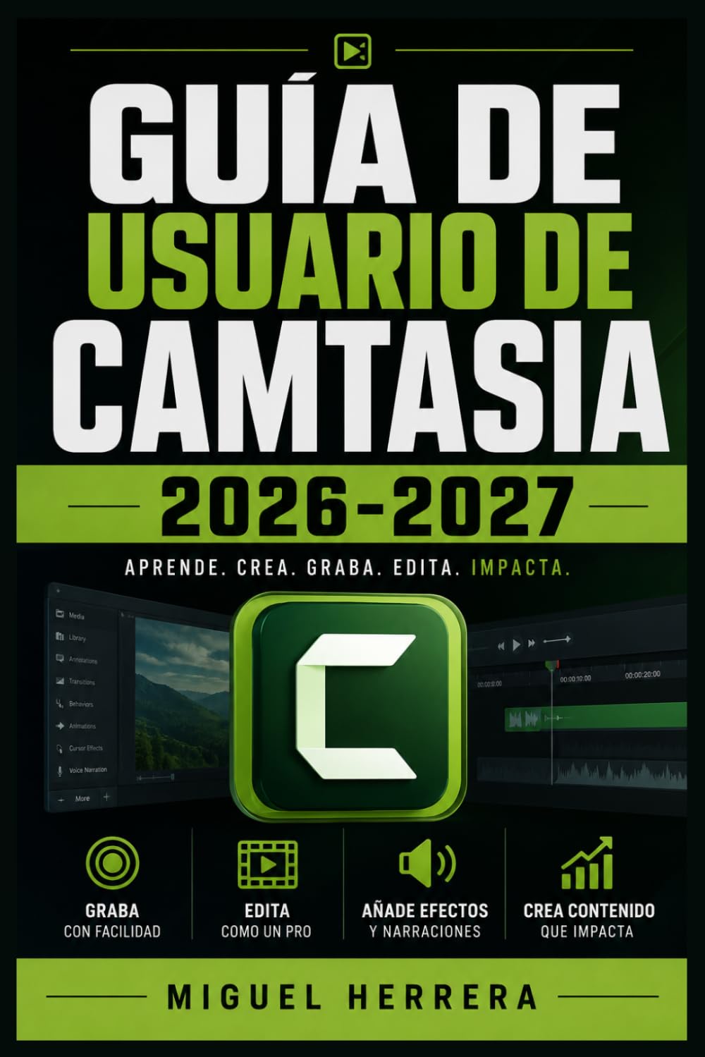 GUÍA DE USUARIO DE CAMTASIA 2026-2027: Una solución organizada para mejorar la experiencia diaria y el aprendizaje continuo