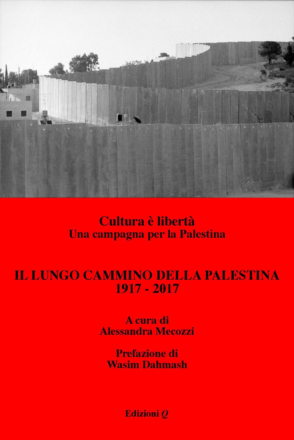 Il Lungo Cammino Della Palestina: 1917-2017. Cultura è Libertà. Una Campagna Per La Palestina - 4