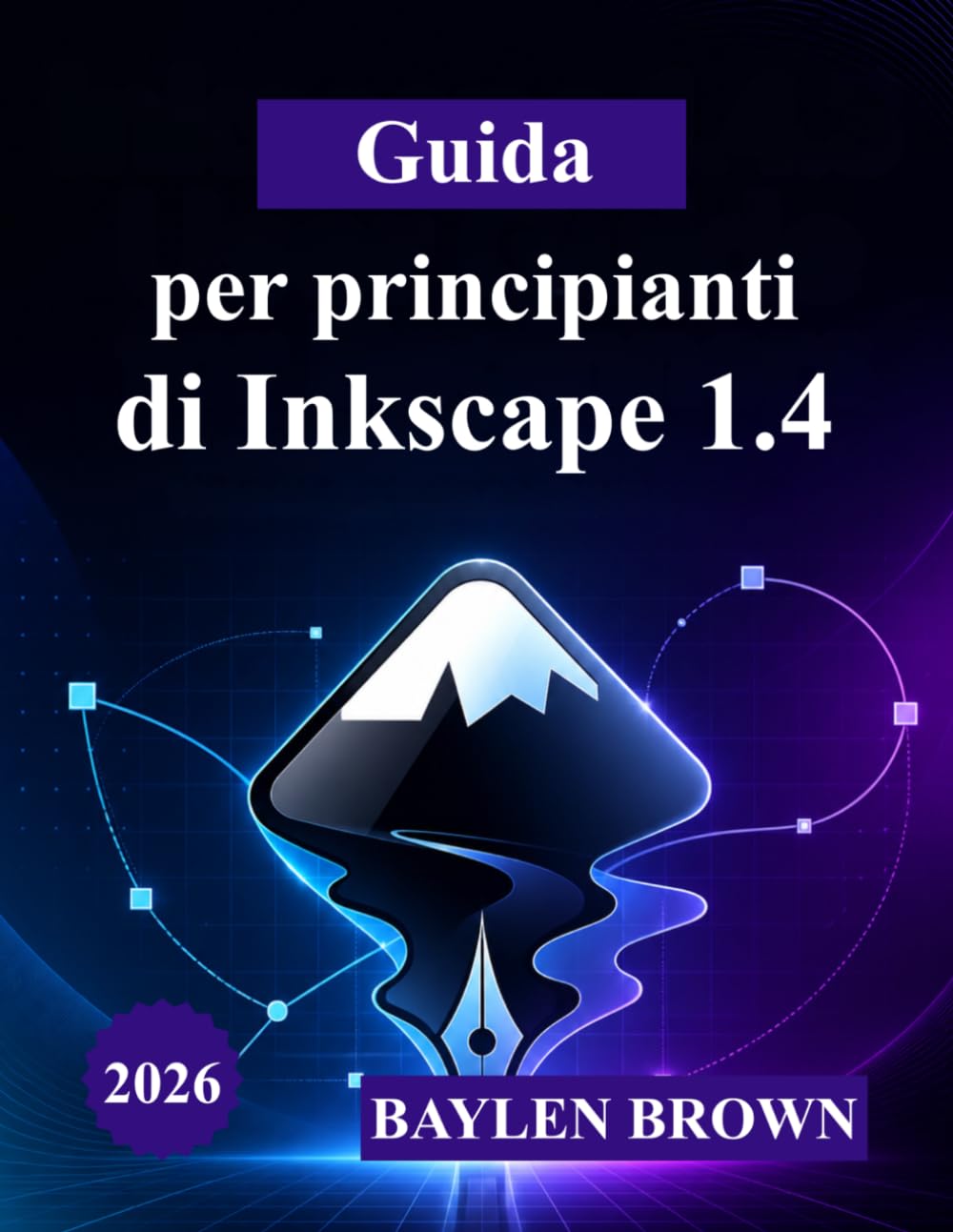 Guida per principianti di Inkscape 1.4: Un'introduzione completa e dettagliata alla progettazione vettoriale, agli strumenti e ai progetti creativi