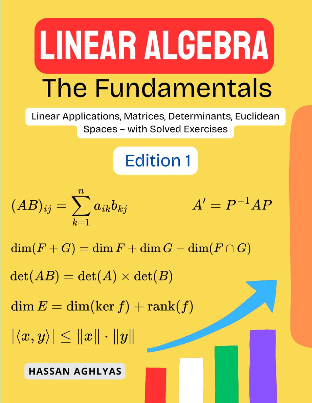 Linear Algebra (The Fundamentals): Linear Applications, Matrices, Determinants, Euclidean Spaces – with Solved Exercises