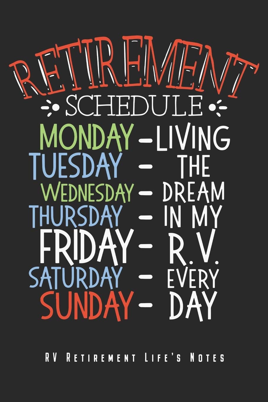 Retirement Schedule - RV Retirement Life's Notes: Camping & Retirement Notebook Journal Diary Planner Gift For Retirees & Motorhome Lovers (6" x 9", ... Perfect Gift Idea For Birthday & Christmas