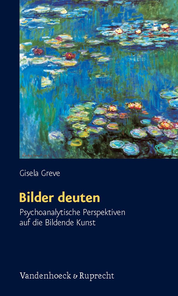 Bilder Deuten: Psychoanalytische Perspektiven Auf Die Bildende Kunst (Schriften D. Sigmund-freud-inst. Reihe 2: Psychoanalyse Im Interdisziplinaren Dialog)