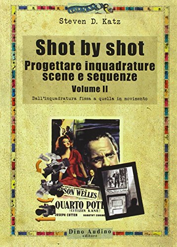 Shot by shot. Progettare inquadrature, scene e sequenze: 2 Shot by shot. Progettare inquadrature, scene e sequenze: 2