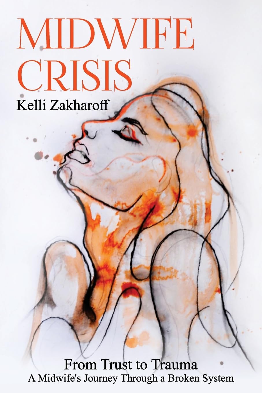 Midwife Crisis: From Trust to Trauma - A Midwife's Journey Through a Broken System