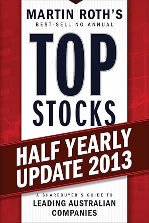 Top Stocks 2013 Half Yearly Update: A Sharebuyer's Guide to Leading Australian Companies book cover