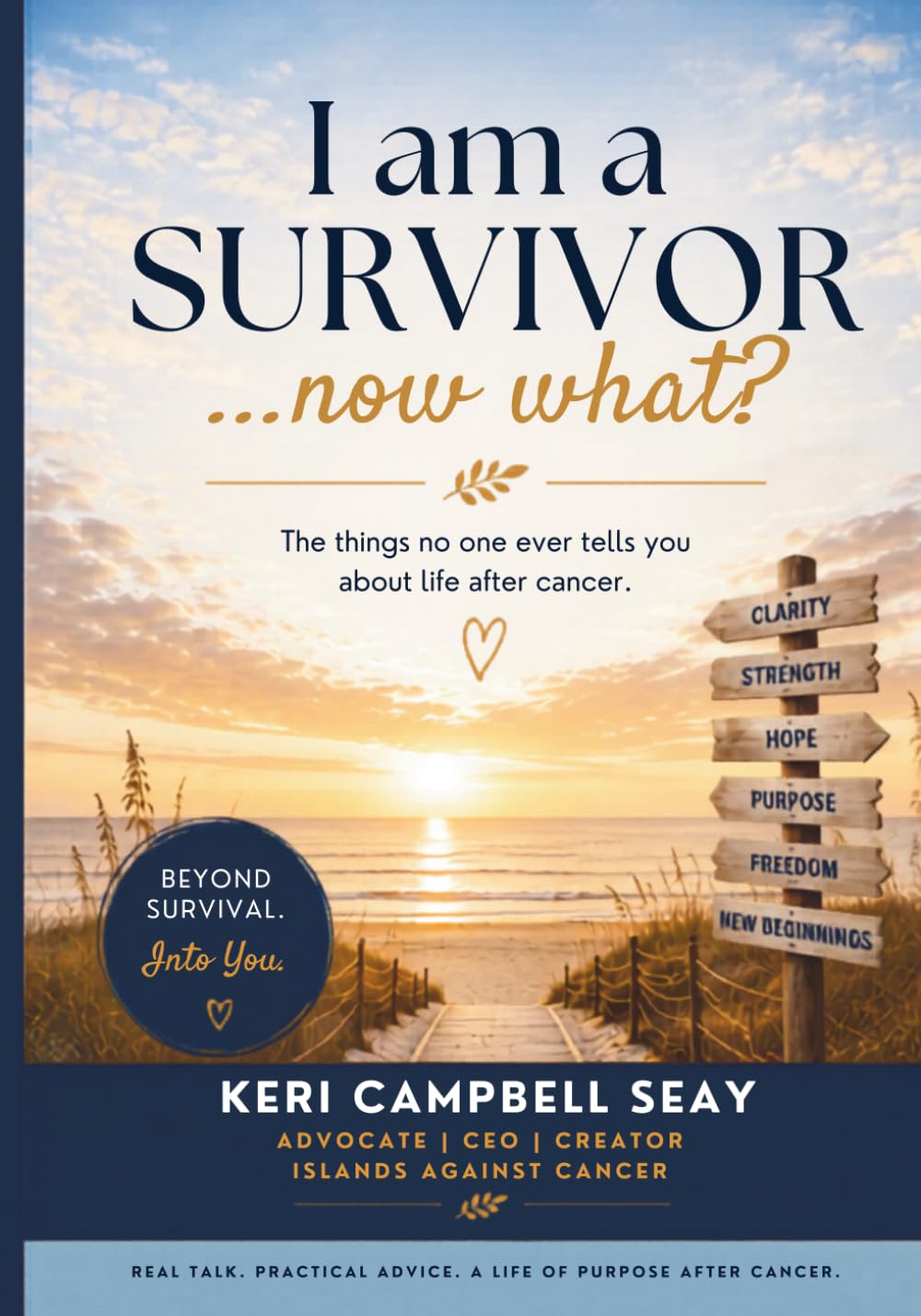I Am a Survivor...Now What?: The Things No One Ever Tells You About Life After Cancer. A Practical Guide to Survivorship, Scanxiety, PTSD, Healing, ... Treatment (Now What? Cancer Guide Series)
