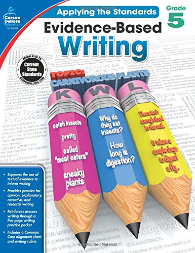 Evidence-Based Writing, Grade 5 (Applying the Standards) Evidence-Based Writing, Grade 5 (Applying the Standards)