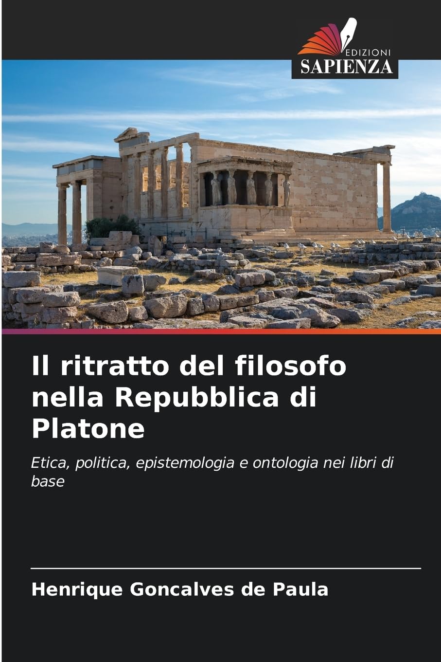 Il ritratto del filosofo nella Repubblica di Platone: Etica, politica, epistemologia e ontologia nei libri di base