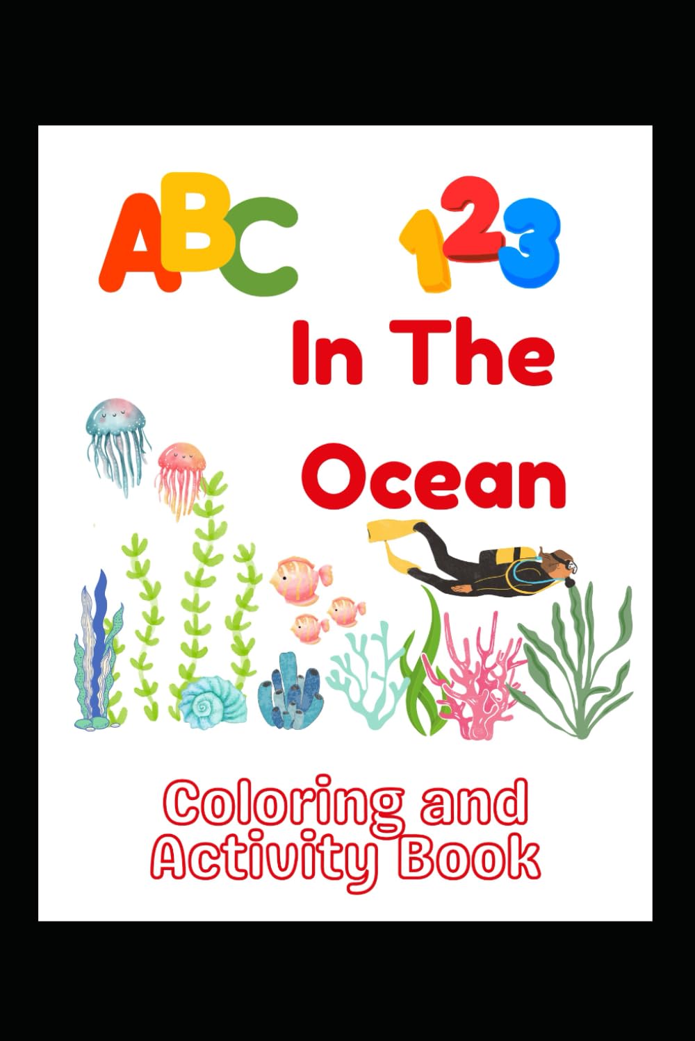 ABC 123 In the Ocean (ABC 123 Coloring Book)
