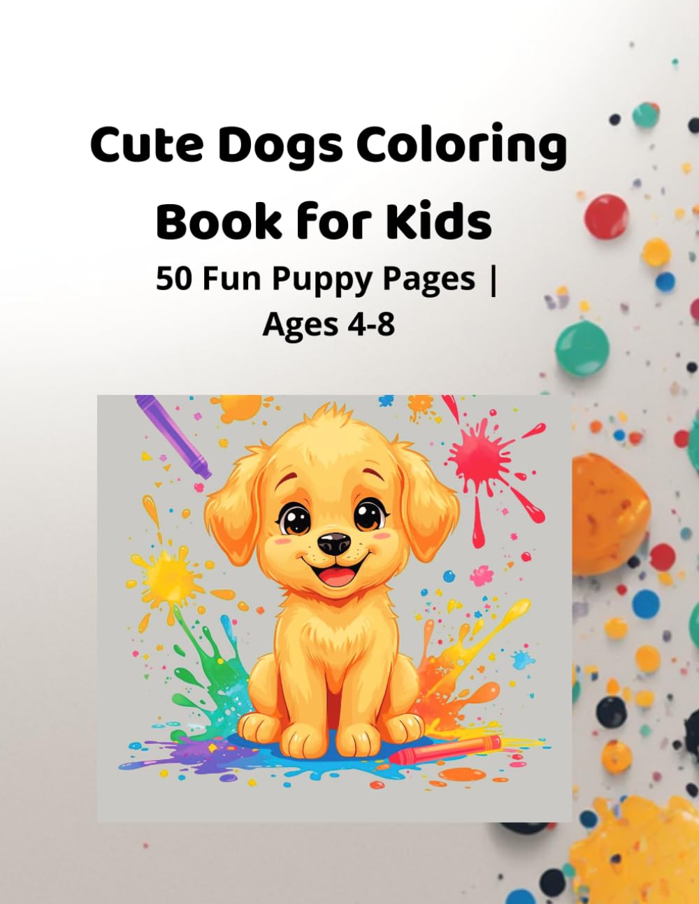 Cute Dogs Coloring Book for Kids: 50 Fun Puppy Pages for Ages 4-8