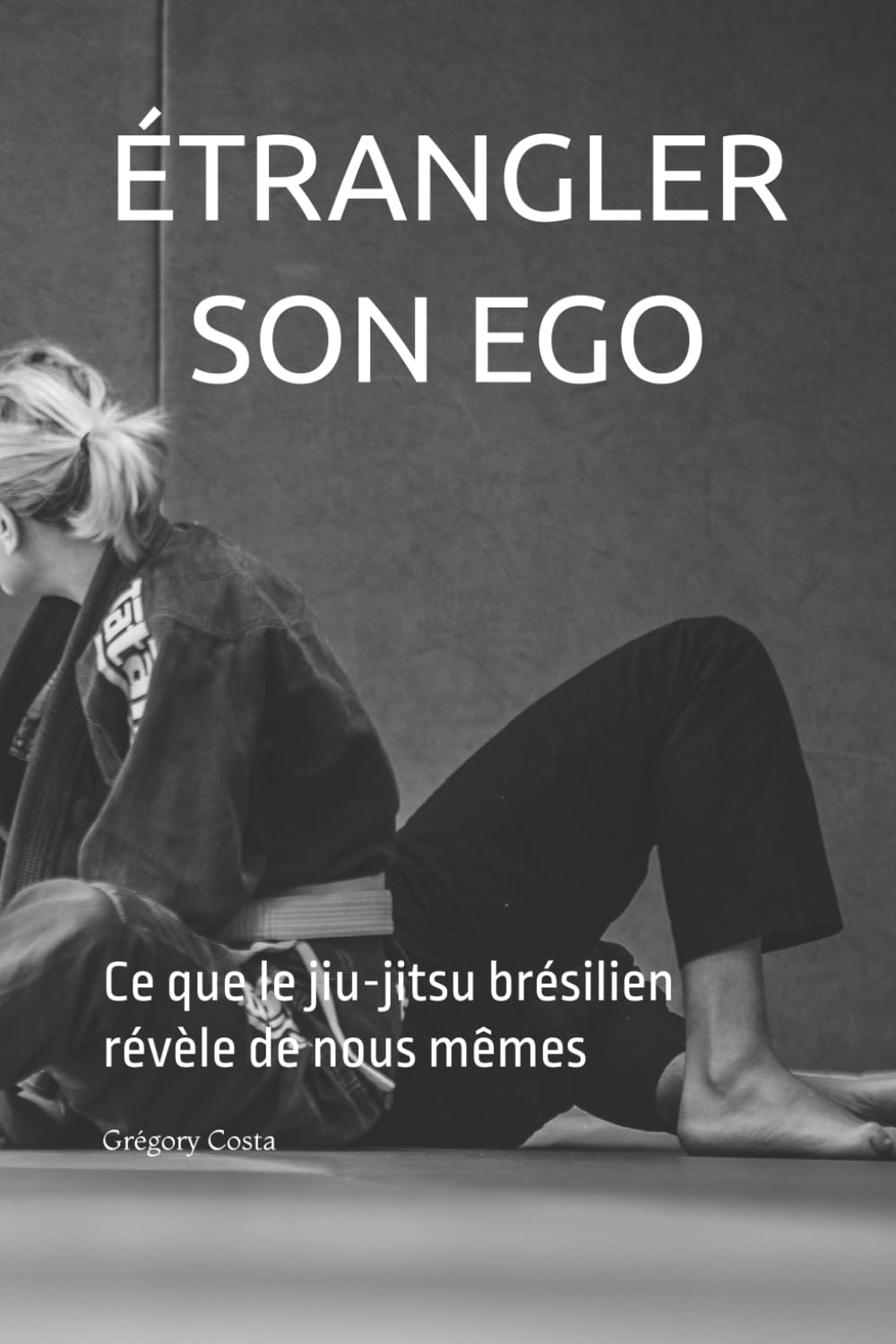 Étrangler son ego: Ce que le jiu-jitsu brésilien révèle de nous mêmes