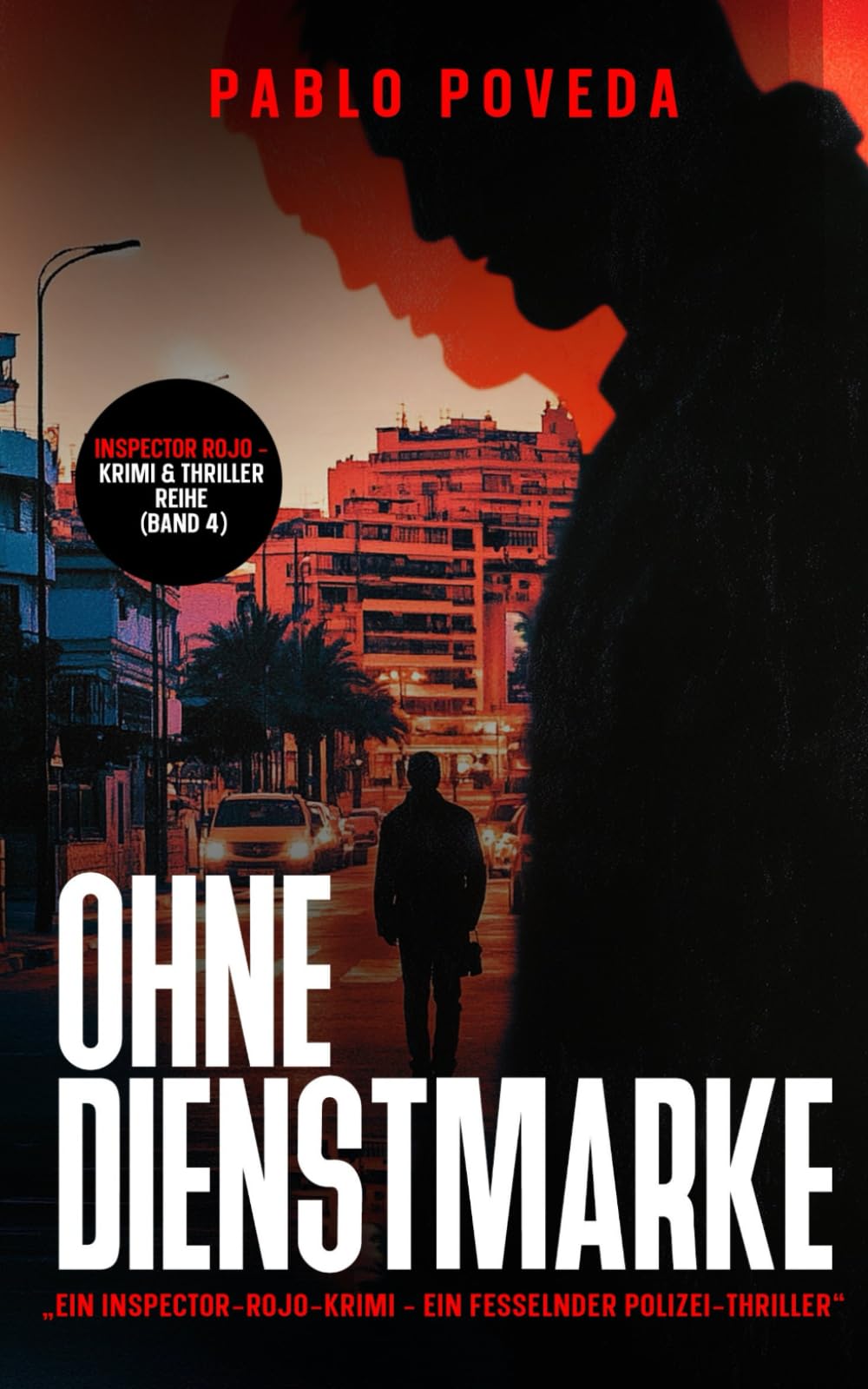 Ohne Dienstmarke: Ein Inspector-Rojo-Krimi – Ein fesselnder Polizei-Thriller voller Spannung und dunkler Geheimnisse: 4 (Inspector Rojo – Krimi & Thriller Reihe)
